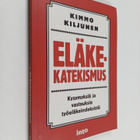 Kimmo Kiljunen : Eläkekatekismus : kysymyksiä ja vastauks... - pikkukuva 1