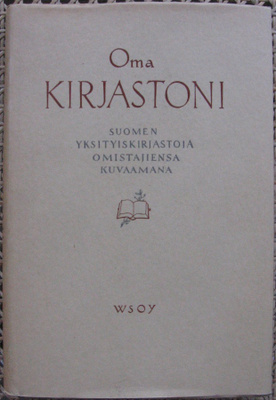 E. J. Ellilä (t.): Oma kirjastoni, Wsoy 1949. 221 s.