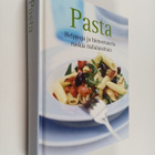 Pasta : helppoja ja hienostuneita ruokia italialaisittain - pikkukuva 1