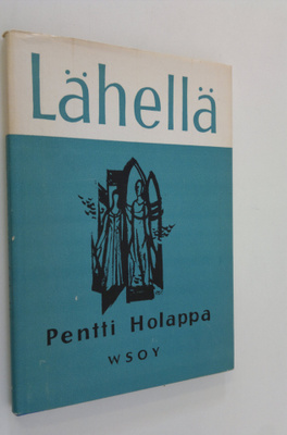 Pentti Holappa : Lähellä : runoja