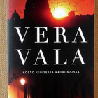 Vera Vala: Kosto ikuisessa kaupungissa  yms. - pikkukuva 2