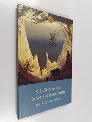 Robert Louis Stevenson : Huomispäivän laulu : satuja täys...
