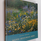 Kristiina Hellström : Minu Hiiumaa aed - pikkukuva 1