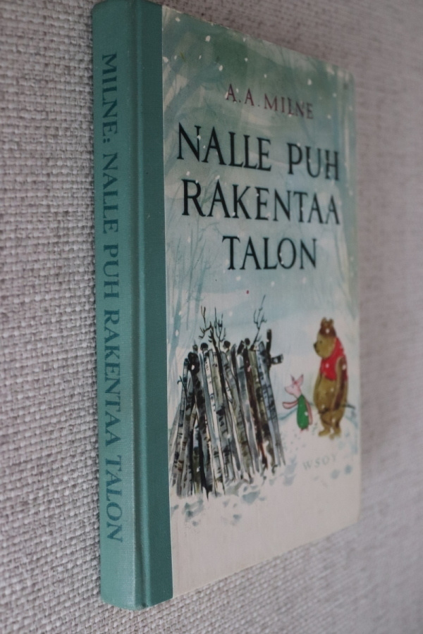 A. A. Milne : Nalle Puh rakentaa talon ( 4.p. 1965 )