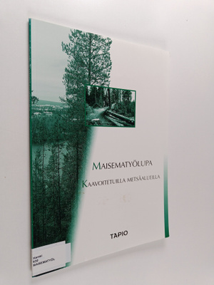 Tommi Tenhola : Maisematyölupa kaavoitetuilla metsäalueilla