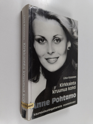 Liisa Kosonen : Kirkkainta kruunua kohti : Anne Pohtamo :...