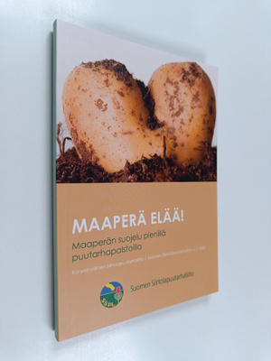 Maaperä elää! : maaperän suojelu pienillä puutarhapalstoilla