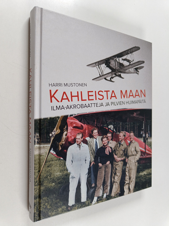Harri Mustonen : Kahleista maan : ilma-akrobaatteja ja pi...