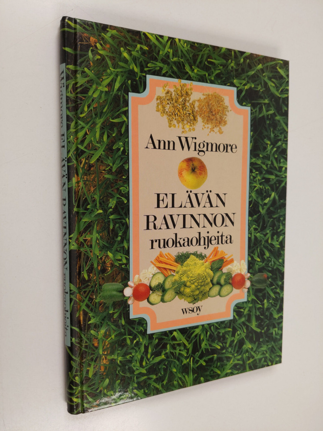 Ann Wigmore : Elävän ravinnon ruokaohjeita