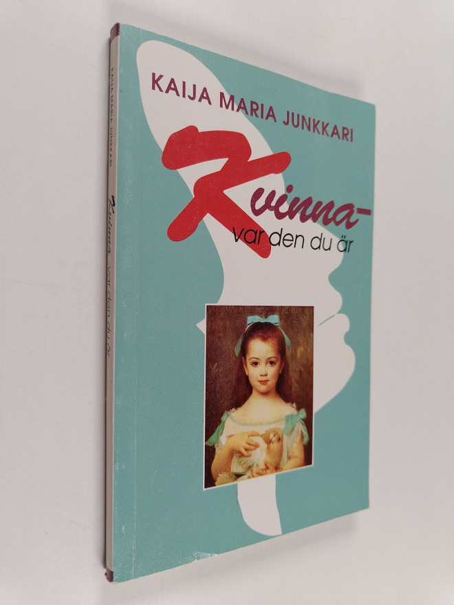 Kaija Maria Junkkari : Kvinna - Var den du är