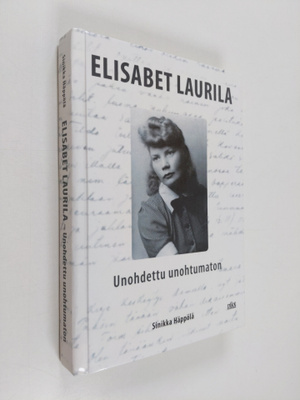 Sinikka Häppölä : Elisabet Laurila : unohdettu unohtumato...