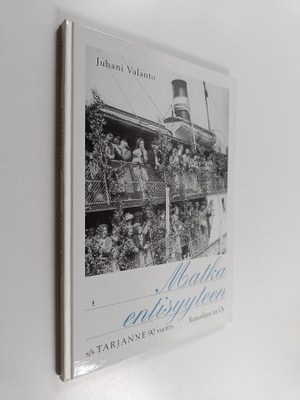 Juhani Valanto : Matka entisyyteen : s/s Tarjanne 90 vuot...