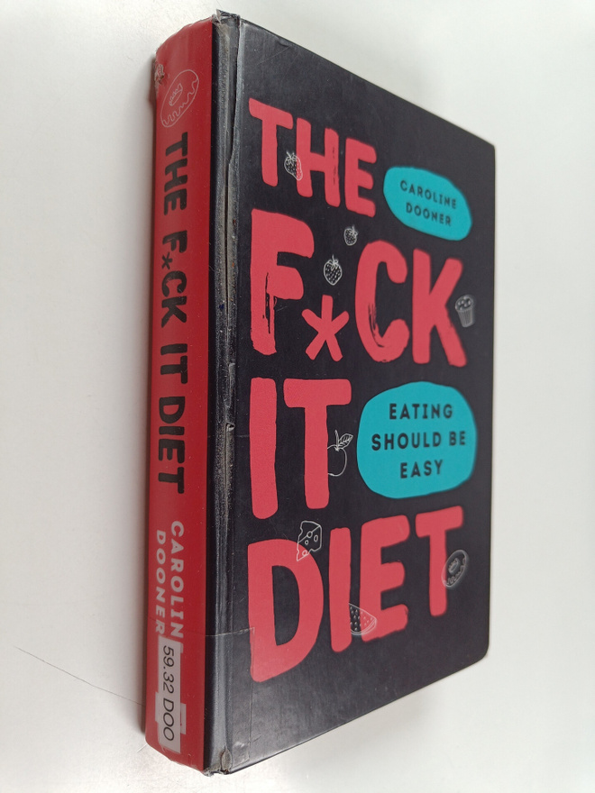 Caroline Dooner : The f*ck it diet : eating should be easy