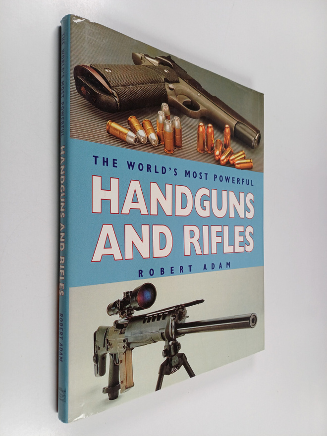 Robert Adam : The world's most powerful handguns and rifles
