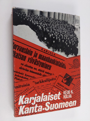 Keijo K. Kulha : Karjalaiset Kanta-Suomeen : Karjalaisen ...