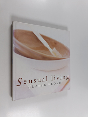 Claire Lloyd : Sensual living