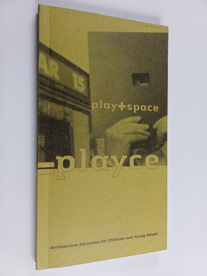 Play + space = playce : architecture education for childr...