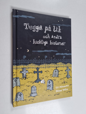 Ulf Palmenfelt : Tugga på lik och andra hiskliga historier
