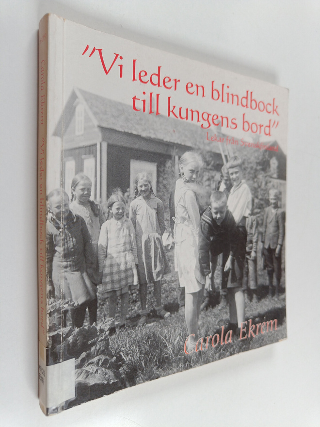 Carola Ekrem : Vi leder en blindbock till kungens bord : ...