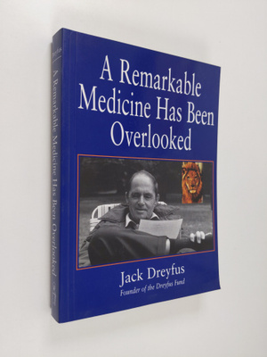 Jack Dreyfus : A Remarkable Medicine Has Been Overlooked