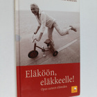 Ansa Koskinen : Eläköön, eläkkeelle! : opas uuteen elämään - pikkukuva 1
