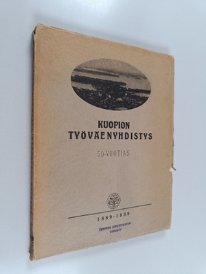 E. Halonen : Kuopion työväenyhdistys 50 vuotias, 1889-1939