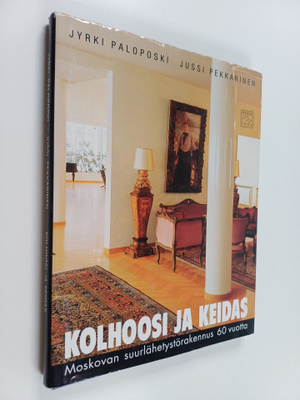 Jyrki Paloposki ym. : Kolhoosi ja keidas - Moskovan suurl...