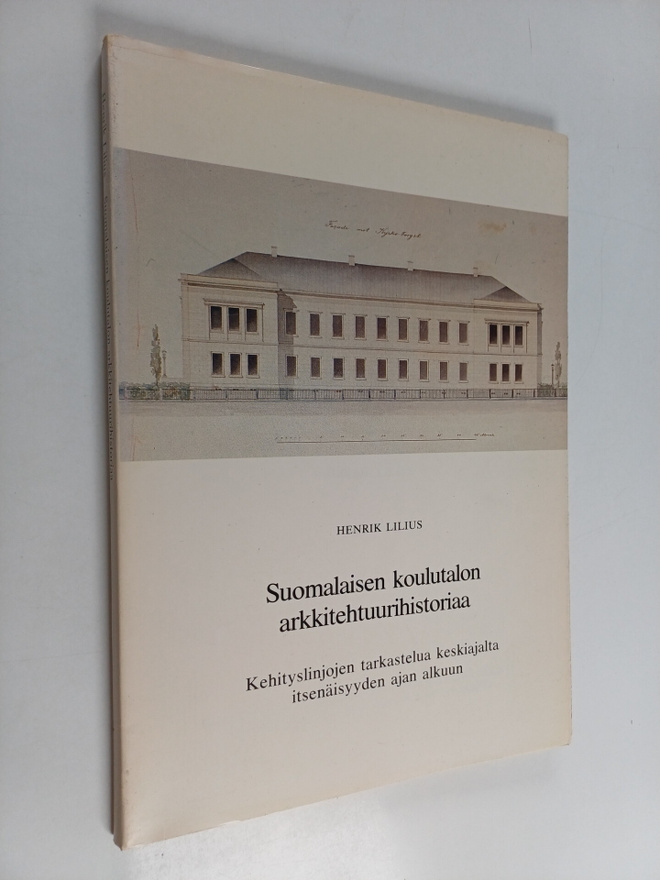 Henrik Lilius : Suomalaisen koulutalon arkkitehtuurihisto...