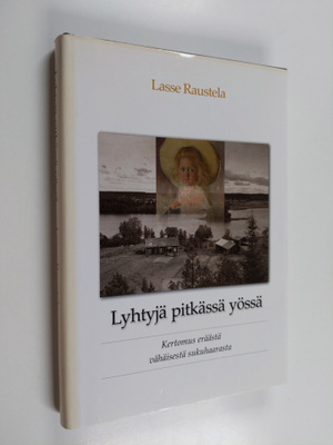 Lasse Raustela : Lyhtyjä pitkässä yössä : kertomus erääst...