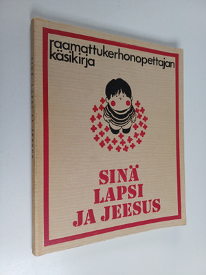 Pekka Nieminen : Sinä, lapsi ja Jeesus : raamattukerhonop...