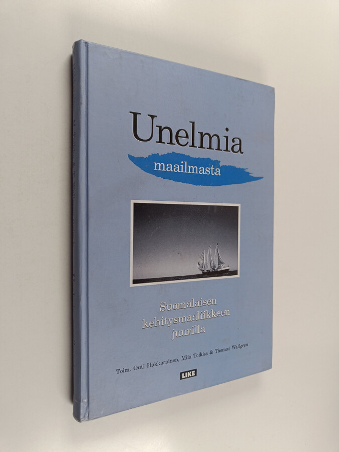 Unelmia maailmasta : suomalaisen kehitysmaaliikkeen juurilla