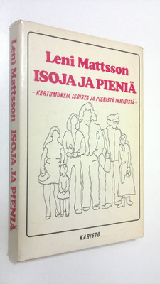 Leni Mattsson : Isoja ja pieniä : kertomuksia isoista ja ...