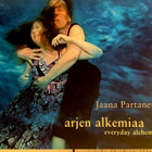 Jaana Partanen - Arjen alkemiaa | Everyday Alchemy (sid.) - pikkukuva 1