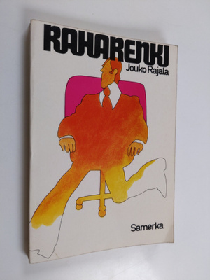 Jouko Rajala : Raharenki : ilkikurinen pankinjohtamisen o...