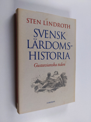 Sten Lindroth : Svensk lärdomshistoria - Gustavianska tiden