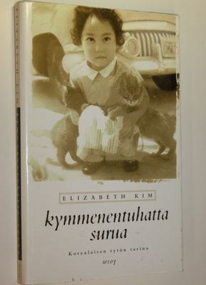 Elizabeth Kim : Kymmenentuhatta surua : korealaisen tytön...