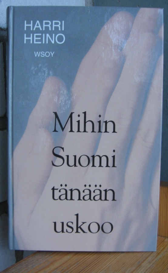 Harri Heino: Mihin Suomi tänään uskoo, Wsoy 1997. 400 s.