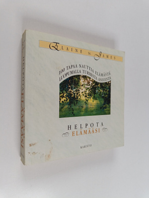 Elaine St. James : Helpota elämääsi : 100 tapaa nauttia e...