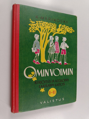 K. Merikoski : Omin voimin : kansakoulun kirjoitus- ja ki...