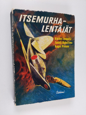 Rikihei Inogutsi : Itsemurhalentäjät : Japanin kamikazejo...