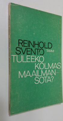 Reinhold Svento : Tuleeko kolmas maailmansota : poliittis...