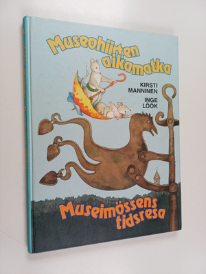 Kirsti Manninen : Museohiirten aikamatka = Museimössens t...