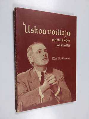 Elsa Luukkanen : Uskon voittoja epäuskon keskellä