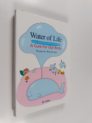 Won H. Kim : Water of Life : A Cure For Our Body