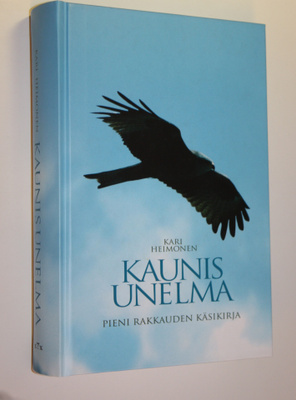 Kari Heimonen : Kaunis unelma : pieni rakkauden käsikirja