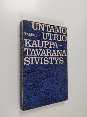 Untamo Utrio : Kauppatavarana sivistys : Pohdintaa ja mie...