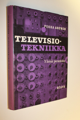 Pekka Ahonen : Televisiotekniikka : yleisiä perusteita