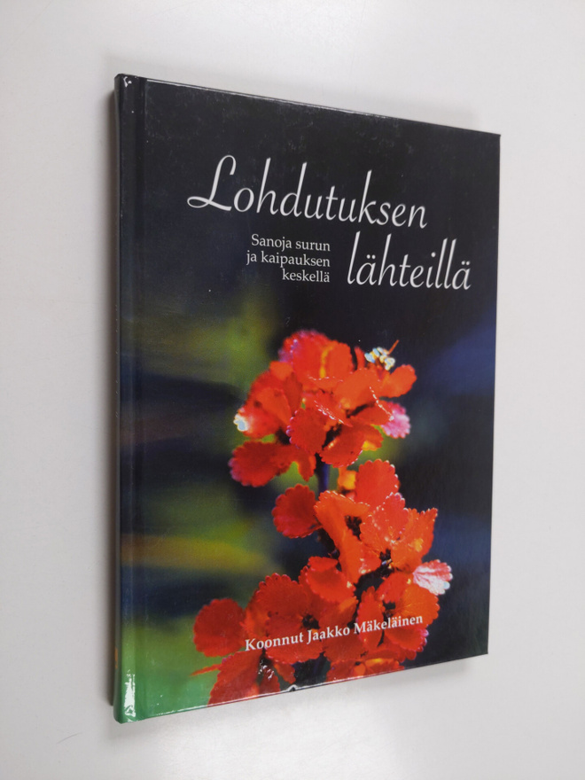 Jaakko (toim.) Mäkeläinen : Lohdutuksen lähteillä : sanoj...