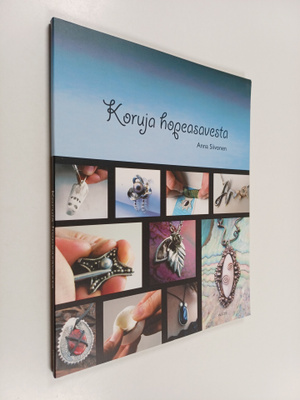 Anna Siivonen : Koruja hopeasavesta