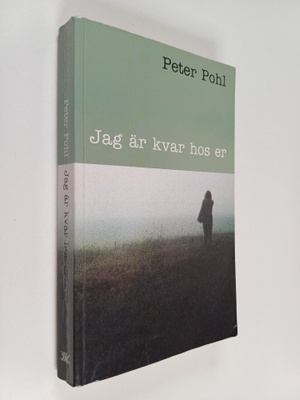 Peter Pohl : Jag är kvar hos er